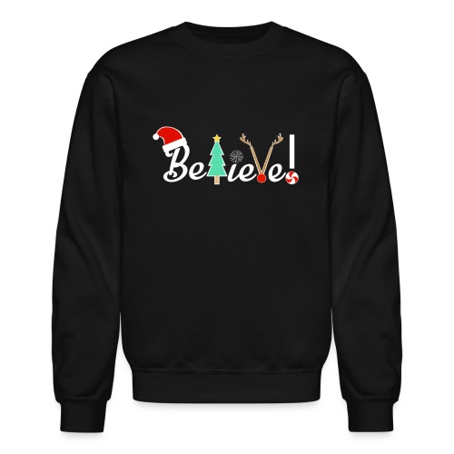 Christmas Believe Design For Xmas - Unisex Crewneck Sweatshirt