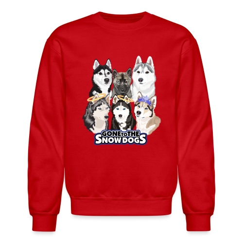 The Gone to the Snow Dogs Husky Pack! - Unisex Crewneck Sweatshirt