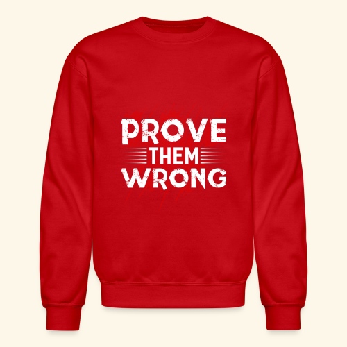 prove them wrong him - Unisex Crewneck Sweatshirt