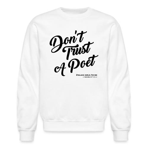 Don't Trust a Poet - Unisex Crewneck Sweatshirt