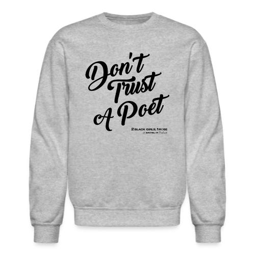 Don't Trust a Poet - Unisex Crewneck Sweatshirt