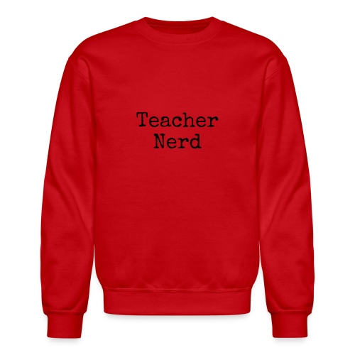 Teacher Nerd (black text) - Unisex Crewneck Sweatshirt