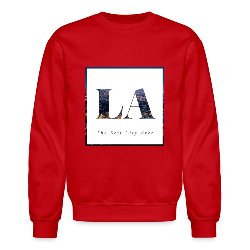 LA- Los Angeles- The best city ever - Unisex Crewneck Sweatshirt