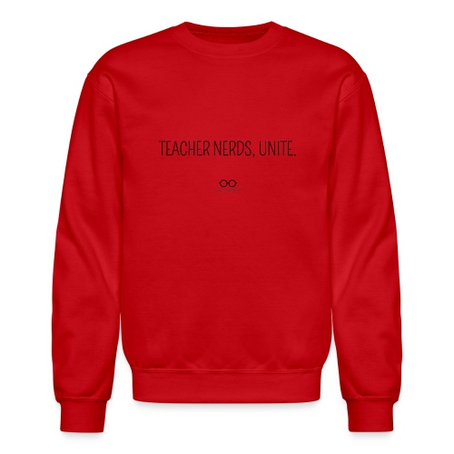 Teacher Nerds, Unite. (black text) - Unisex Crewneck Sweatshirt