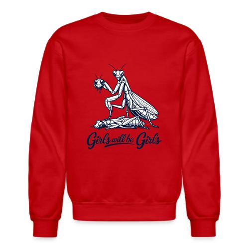 Girls Will Be Girls Praying Mantis Humor - Unisex Crewneck Sweatshirt