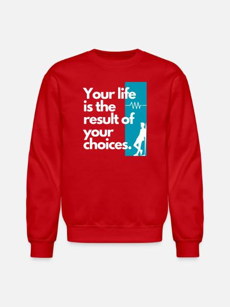 Choice Shaped Life Quote - Unisex Crewneck Sweatshirt - red