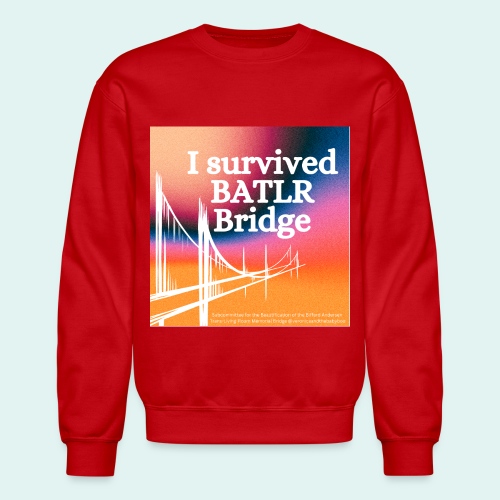 I survived BATLR Bridge - Unisex Crewneck Sweatshirt