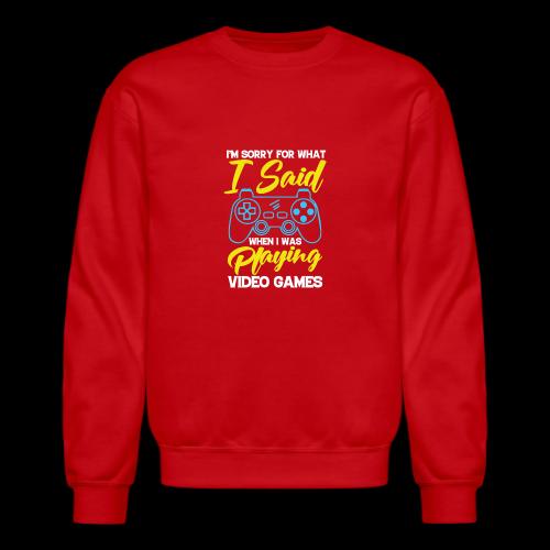 I Said I'm Playing! (Seriously!) - Unisex Crewneck Sweatshirt