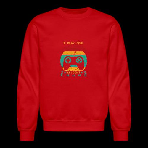 I Play Cool Video Games So I Don't Choke - Unisex Crewneck Sweatshirt