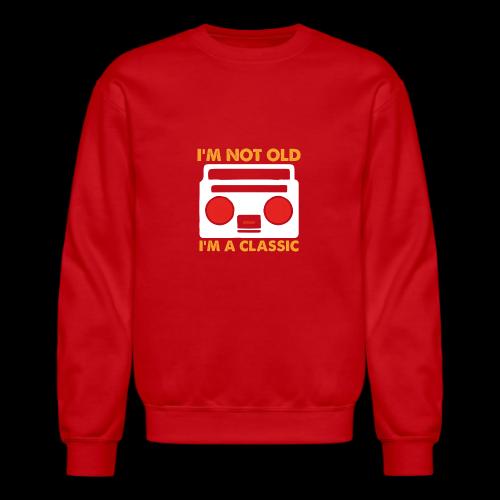 I'm Not Old, I'm a Classic (Boombox) - Unisex Crewneck Sweatshirt