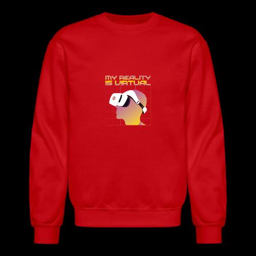 My Reality is Virtual - Unisex Crewneck Sweatshirt