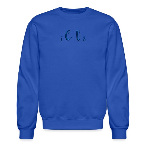 I C U 2 - quote - Unisex Crewneck Sweatshirt