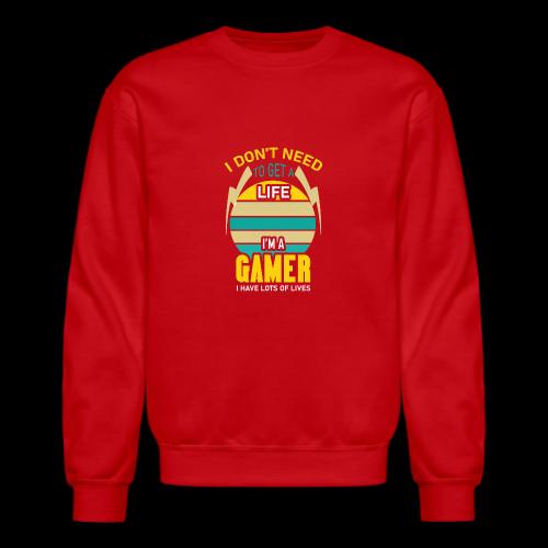 I Don't Need A Life, I Have Lives (Gamer) - Unisex Crewneck Sweatshirt