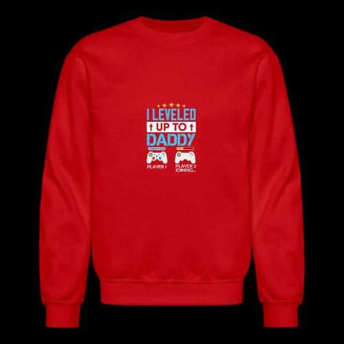 I Leveled Up To Daddy - Unisex Crewneck Sweatshirt