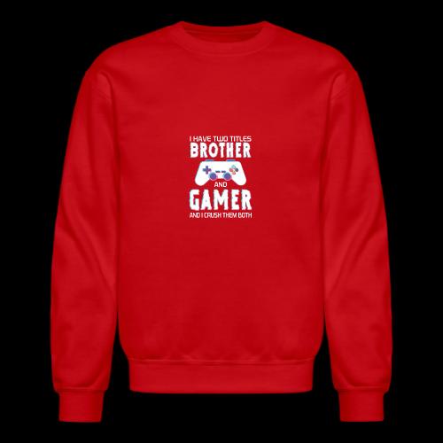Brother & Gamer: Crushing Both - Unisex Crewneck Sweatshirt