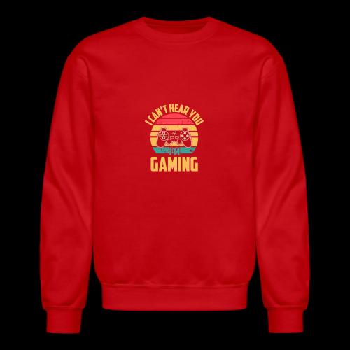 I Can't Hear You, I'm Gaming - Unisex Crewneck Sweatshirt