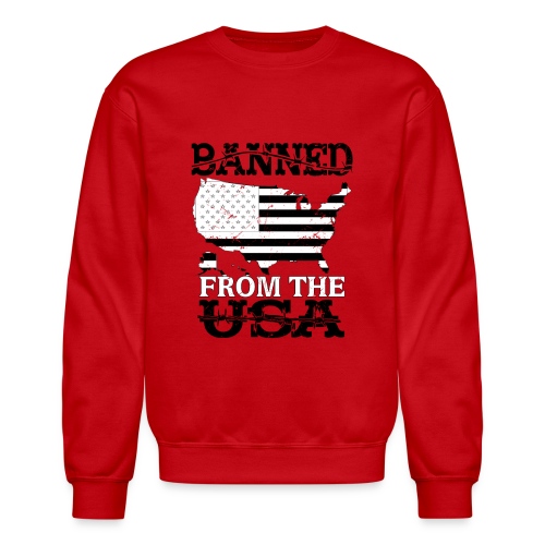 Banned From The USA - Unisex Crewneck Sweatshirt
