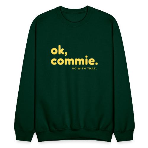 Ok, Commie (Yellow Lettering) - Unisex Crewneck Sweatshirt