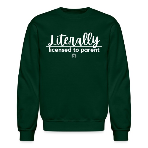 Literally. licensed to parent. - Unisex Crewneck Sweatshirt