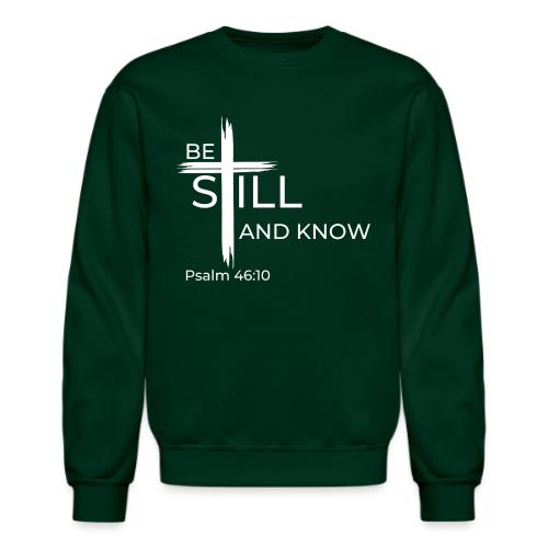 Be still and know that I AM GOD - Psalm 46:10 - Unisex Crewneck Sweatshirt