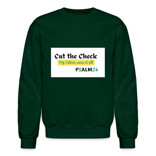Cut the Check, My Father owns it all - Unisex Crewneck Sweatshirt