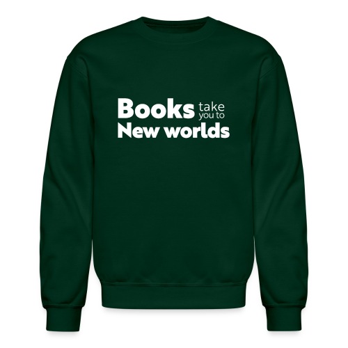 Books Take You to New Worlds (white) - Unisex Crewneck Sweatshirt