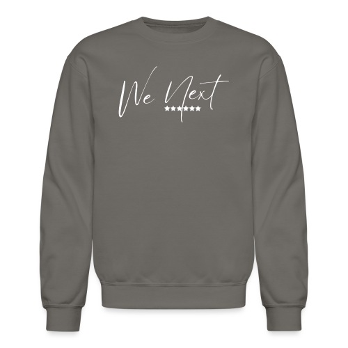 We Next - Unisex Crewneck Sweatshirt