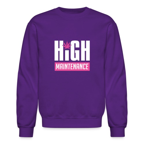 High Maintenance - Unisex Crewneck Sweatshirt