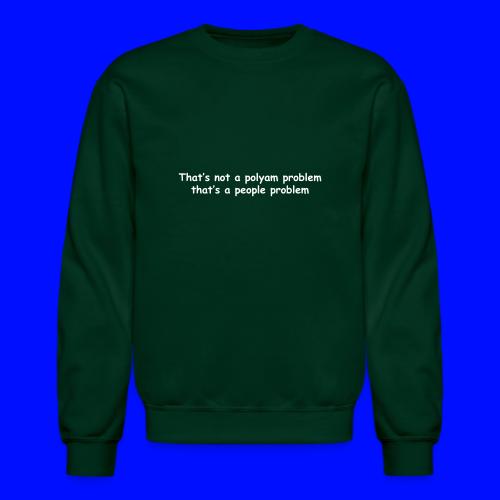 Polyam Problem - Unisex Crewneck Sweatshirt