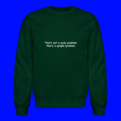 Poly Problem - Unisex Crewneck Sweatshirt