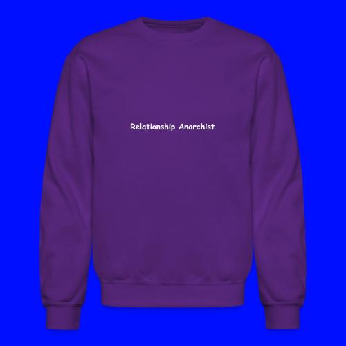 Relationship Anarchist - Unisex Crewneck Sweatshirt