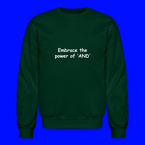 The Power Of And - Unisex Crewneck Sweatshirt