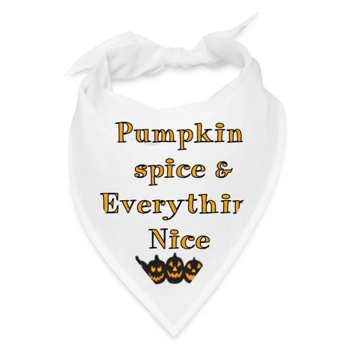 Pumpkin spice& everything nice - Bandana