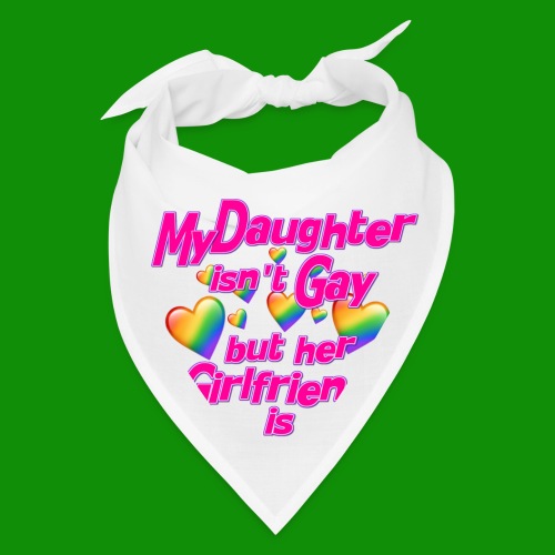My Daughter isn't Gay - Bandana