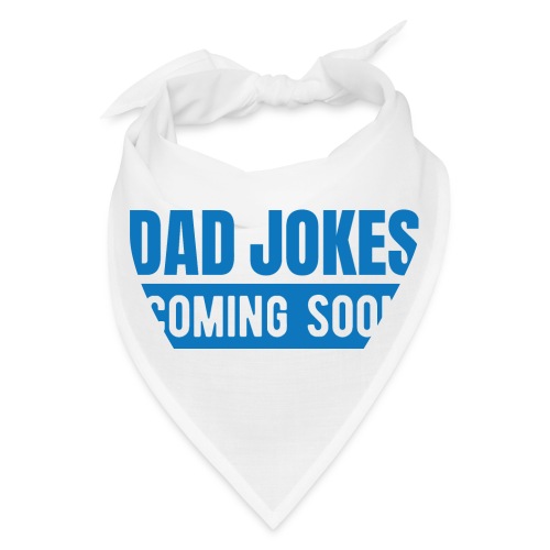 Dad Jokes Coming Soon - Bandana