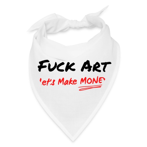 Fuck Art Let's Make MONEY (graffiti font) - Bandana