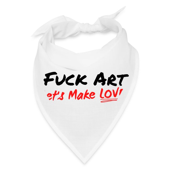 Fuck Art Let's Make LOVE