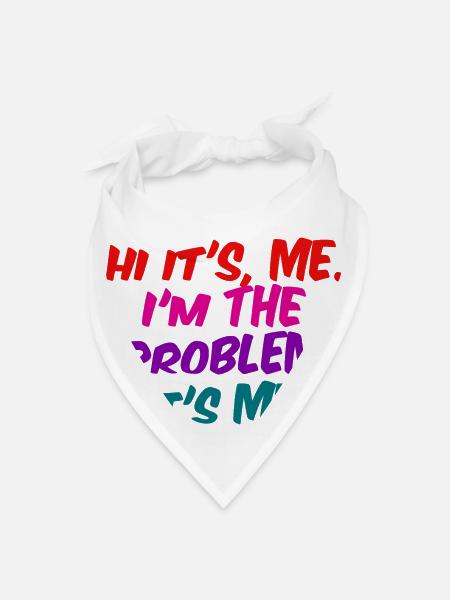 Hi, It's Me , I'm The Problem it's me - Bandana - white