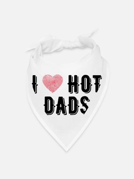 I Love Hot Dads Funny Dad Gifts For Fathers Day - Bandana - white