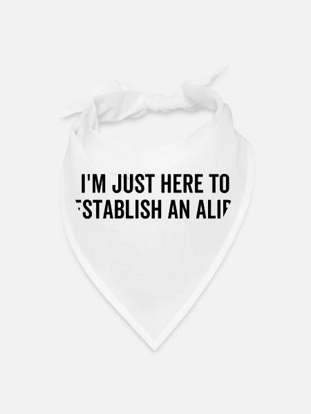 I'm Just Here To Establish An Alibi - Bandana - white - Front