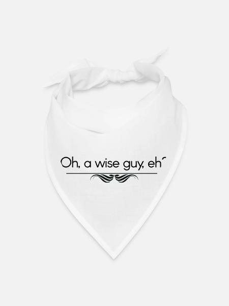 Oh a wise guy eh - Bandana - white - Front