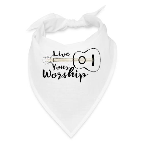 Live Your Worship - Bandana