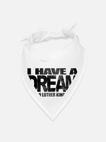 I have a dream - Martin Luther King Jr. Day - Bandana - white - Front