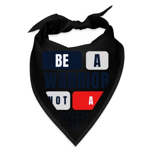 Be A Warrior Not A Worrier - Bandana