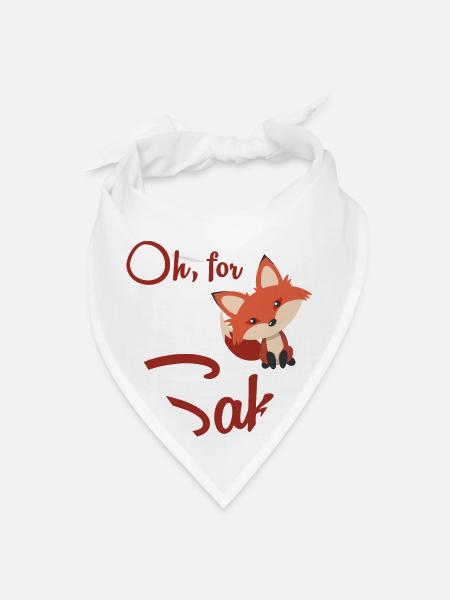 Funny, Oh For Fox Sake T-shirts. Sarcastic Pun - Bandana - white - Front