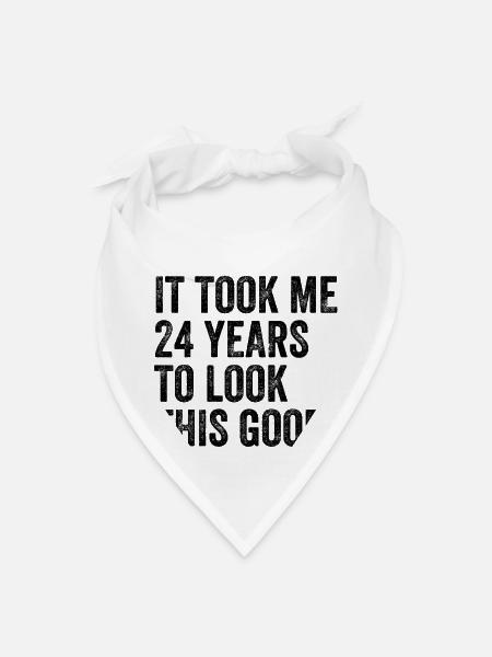 24 Years To Look This Good 24th Birthday - Bandana - white - Front