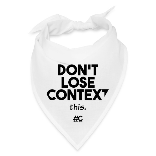 Don't lose context - Bandana