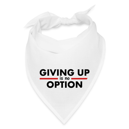 Giving Up is no Option - Bandana