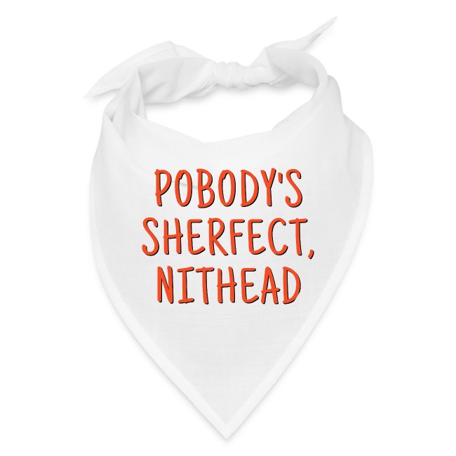 Pobody's Sherfect Nithead - Orange on White