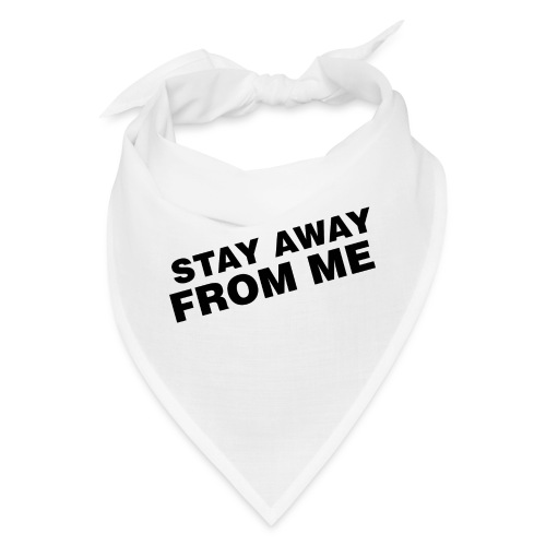 Stay Away From Me - Bandana